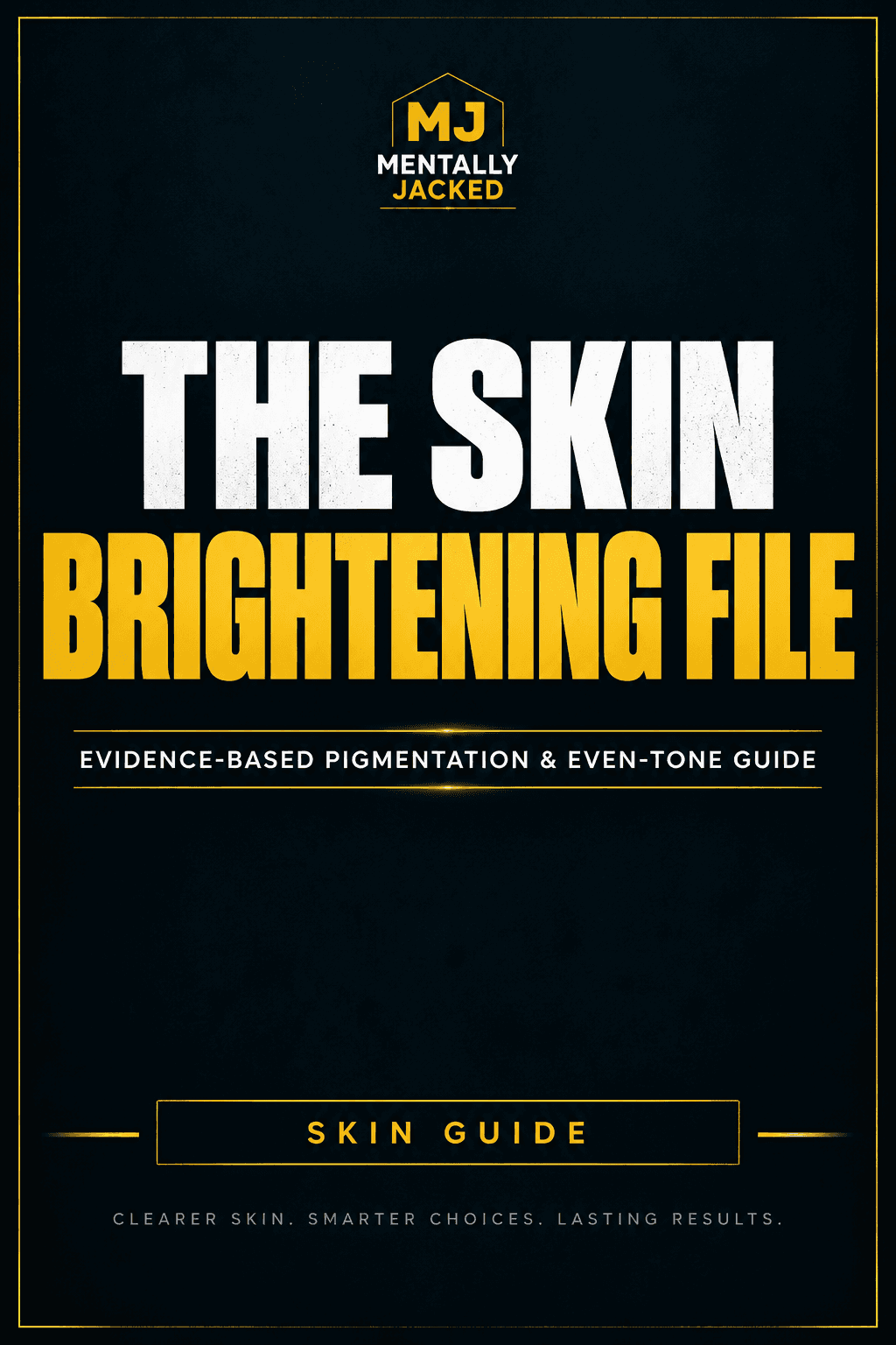 The Skin Brightening File — Evidence-Based Pigmentation & Even-Tone Guide