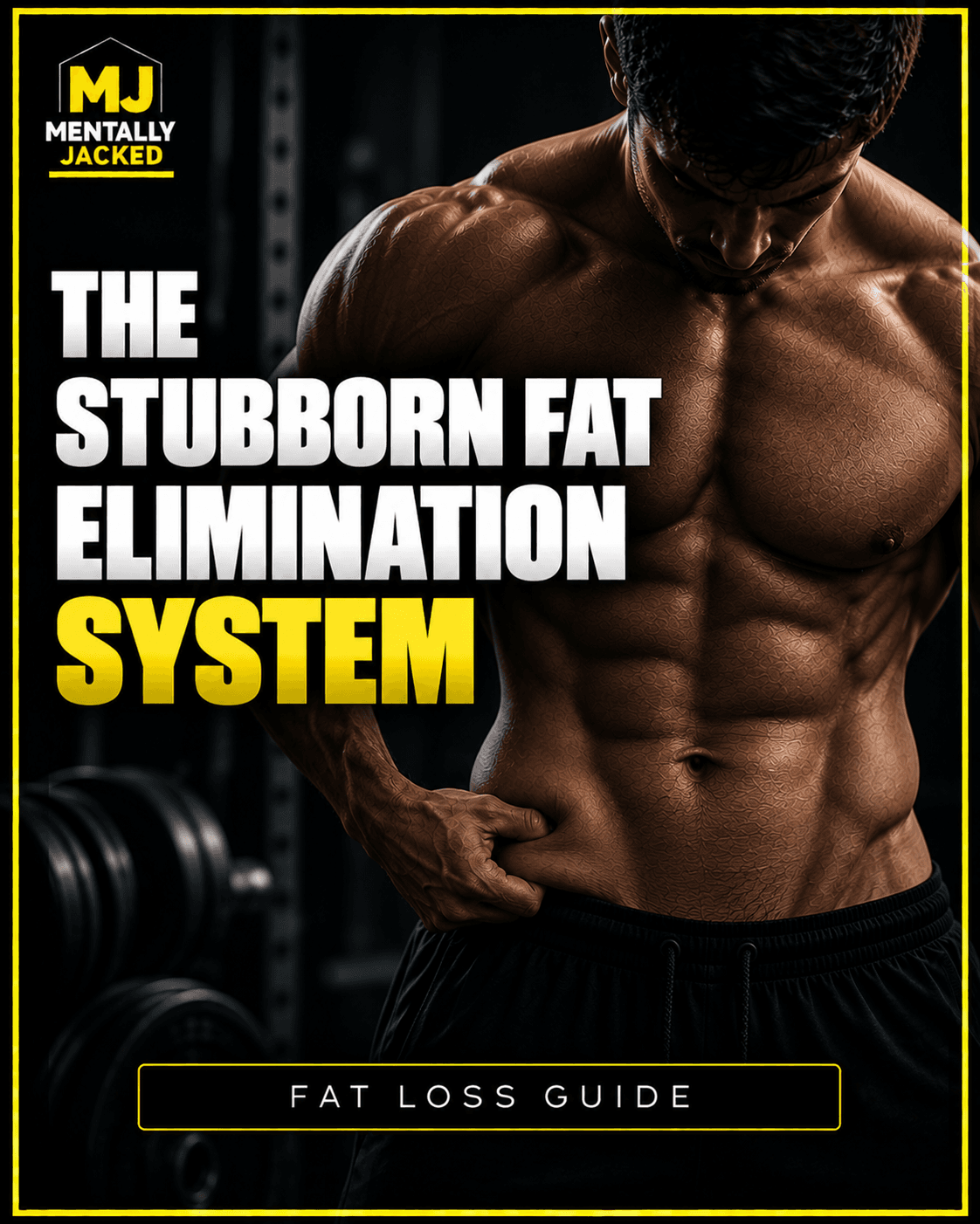 The Stubborn Fat Elimination System — Final 5–10% Fat Loss Protocol